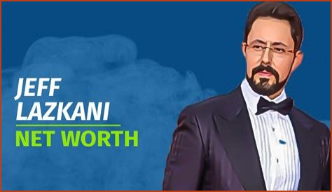 Jeff Lazkani Height, Weight, Net Worth, Age, Birthday, Wikipedia, Who, Nationality, Biography